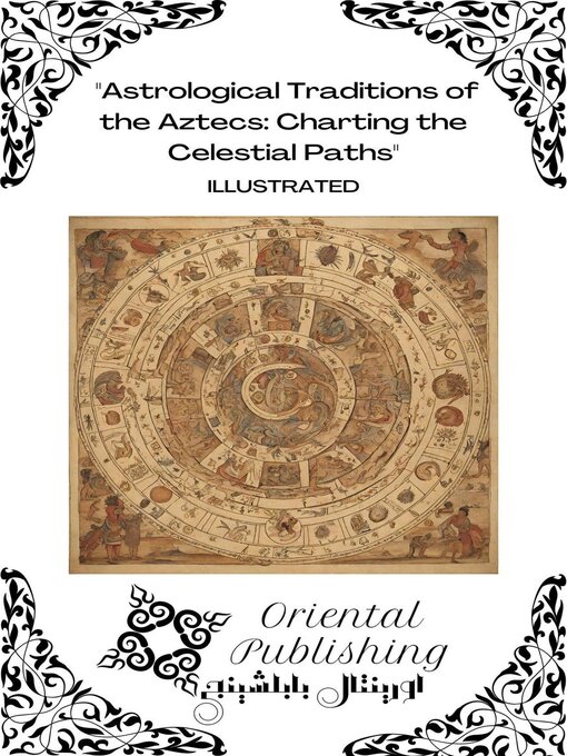 Title details for Astrological Traditions of the Aztecs Charting the Celestial Paths by Oriental Publishing - Available